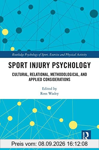 Sport Injury Psychology: Cultural, Relational, Methodological, and Applied Considerations (Routledge Psychology of Sport, Exercise and Physical Activity)