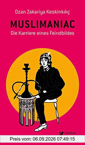 Muslimaniac: Die Karriere eines Feindbildes