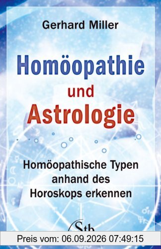Homöopathie und Astrologie: Homöopathische Typen anhand des Horoskops erkennen