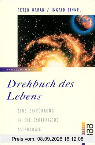 Drehbuch des Lebens. Eine Einführung in die esoterische Astrologie