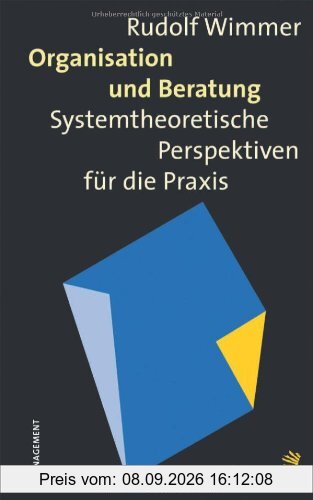 Organisation und Beratung: Systemtheoretische Perspektiven für die Praxis