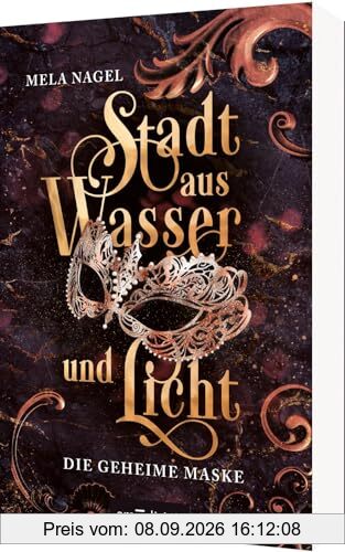 Stadt aus Wasser und Licht – Die geheime Maske (Stadt aus Wasser und Licht 2): Slow Burn Romantasy in der Traumstadt Venedig | Mit wunderschönem Page Overlay