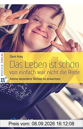 Das Leben ist schön, von einfach war nicht die Rede: Meine besondere Tochter ist erwachsen