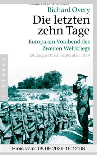 Die letzten zehn Tage: Europa am Vorabend des Zweiten Weltkriegs - 24. August bis 3. September 1939 -
