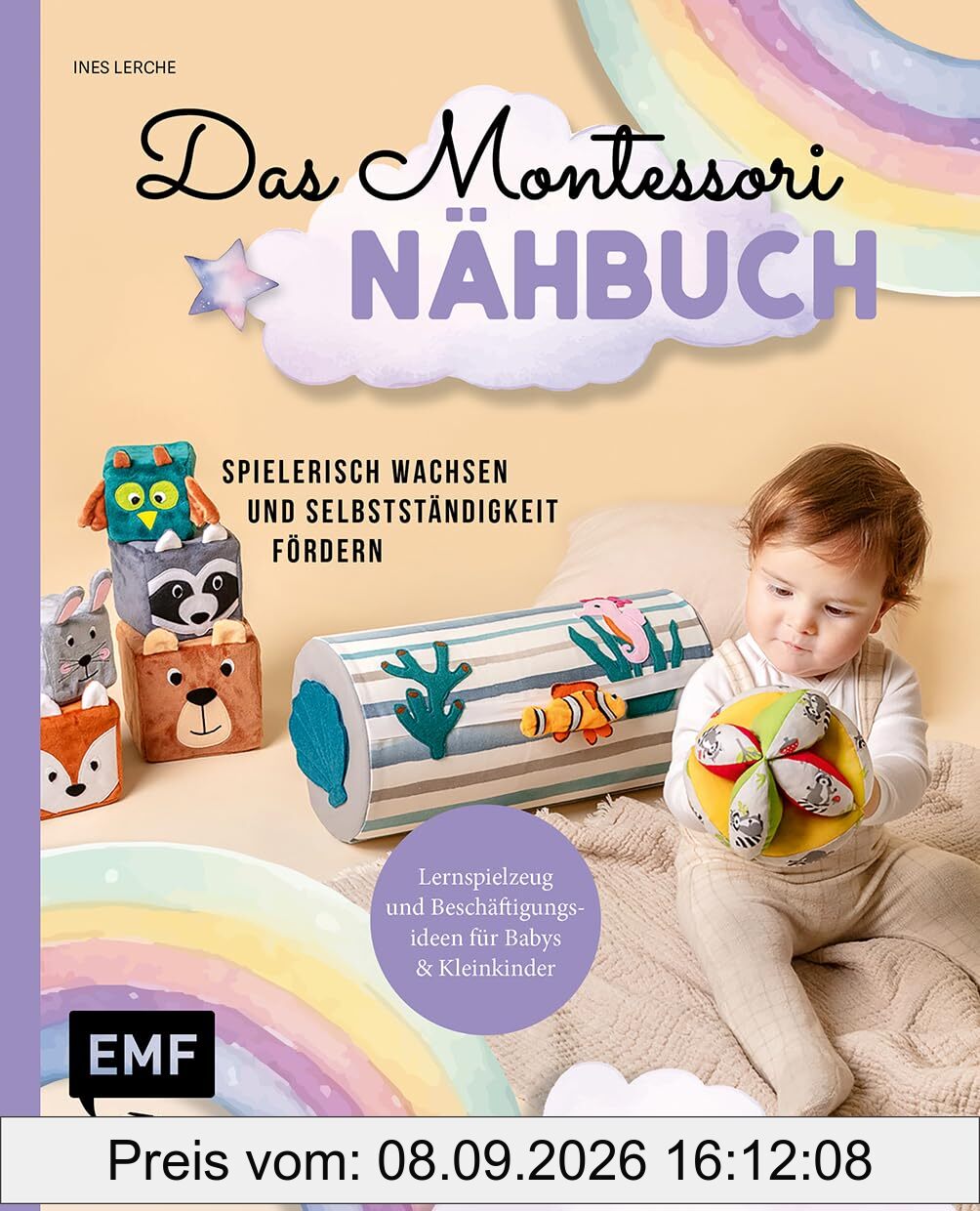 Das Montessori-Nähbuch – Spielerisch wachsen und Selbstständigkeit fördern: Lernspielzeug und Beschäftigungsideen für Babys und Kleinkinder nähen – mit allen Grundlagen und Vorlagen