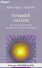 Verwandelt vom Licht: Über die transformierende Wirkung von Nah-Todeserfahrungen (Knaur Taschenbücher. Esoterik)