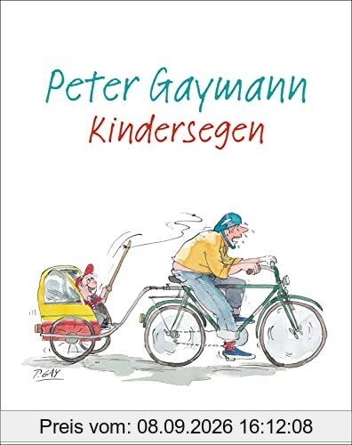 Kindersegen: Süße Babys, pubertierende Teenager, schwer erziehbare Väter. Das ideale Geschenk für alle (werdenden) Eltern