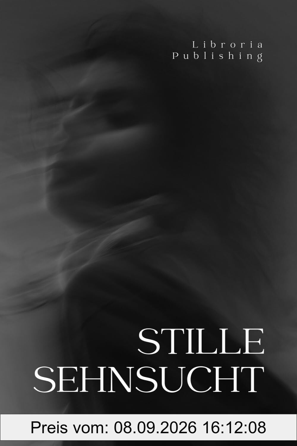 Stille Sehnsucht: Sprüche, Zitate und Gedanken über Liebe, Herzschmerz und Heilung