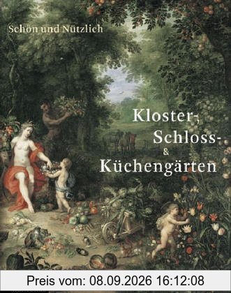 Schön und Nützlich. Aus Brandenburgs Kloster-, Schloss- und Küchengärten