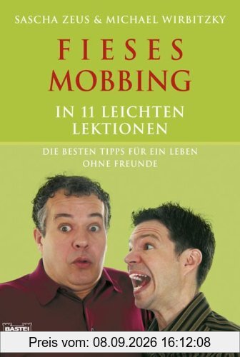 Fieses Mobbing in 11 leichten Lektionen: Die besten Tipps für ein Leben ohne Freunde