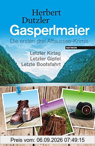 Gasperlmaier: Die ersten drei Altaussee-Krimis. Letzter Kirtag - Letzter Gipfel - Letzte Bootsfahrt