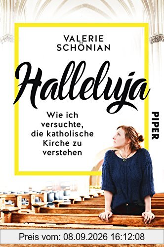 Halleluja: Wie ich versuchte, die katholische Kirche zu verstehen