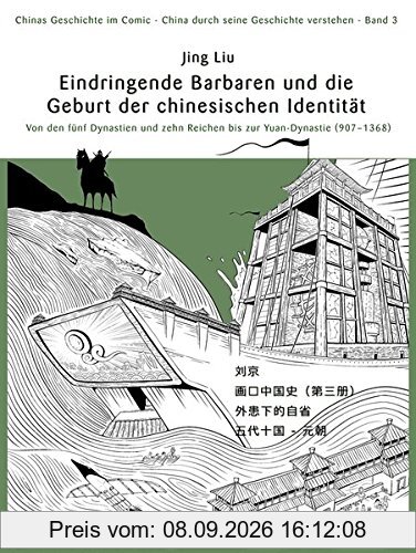 Chinas Geschichte im Comic - China durch seine Geschichte verstehen - Band 3: Barbareninvasionen und die Geburtsstunde der chinesischen Identität - ... bis zur Yuan-Dynastie (907 – 1368)