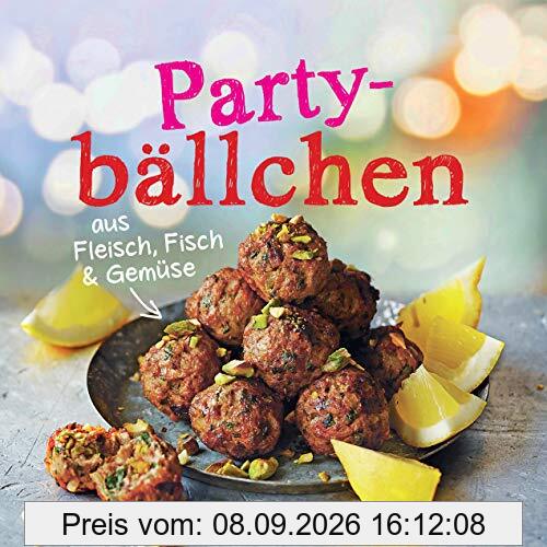 Partybällchen aus Fleisch, Fisch und Gemüse: Die besten Rezepte für Fleischbällchen, Klopse, Buletten, Falafeln, Köttbular, Frikadellen und Fleischpflanzerl