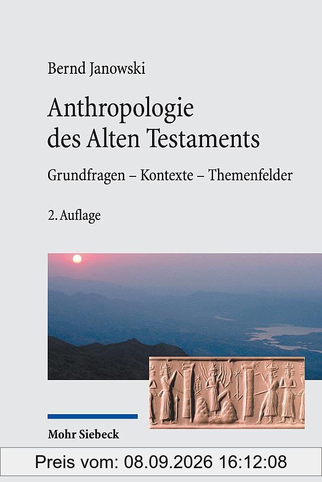 Anthropologie des Alten Testament: Grundfragen - Kontexte - Themenfelder