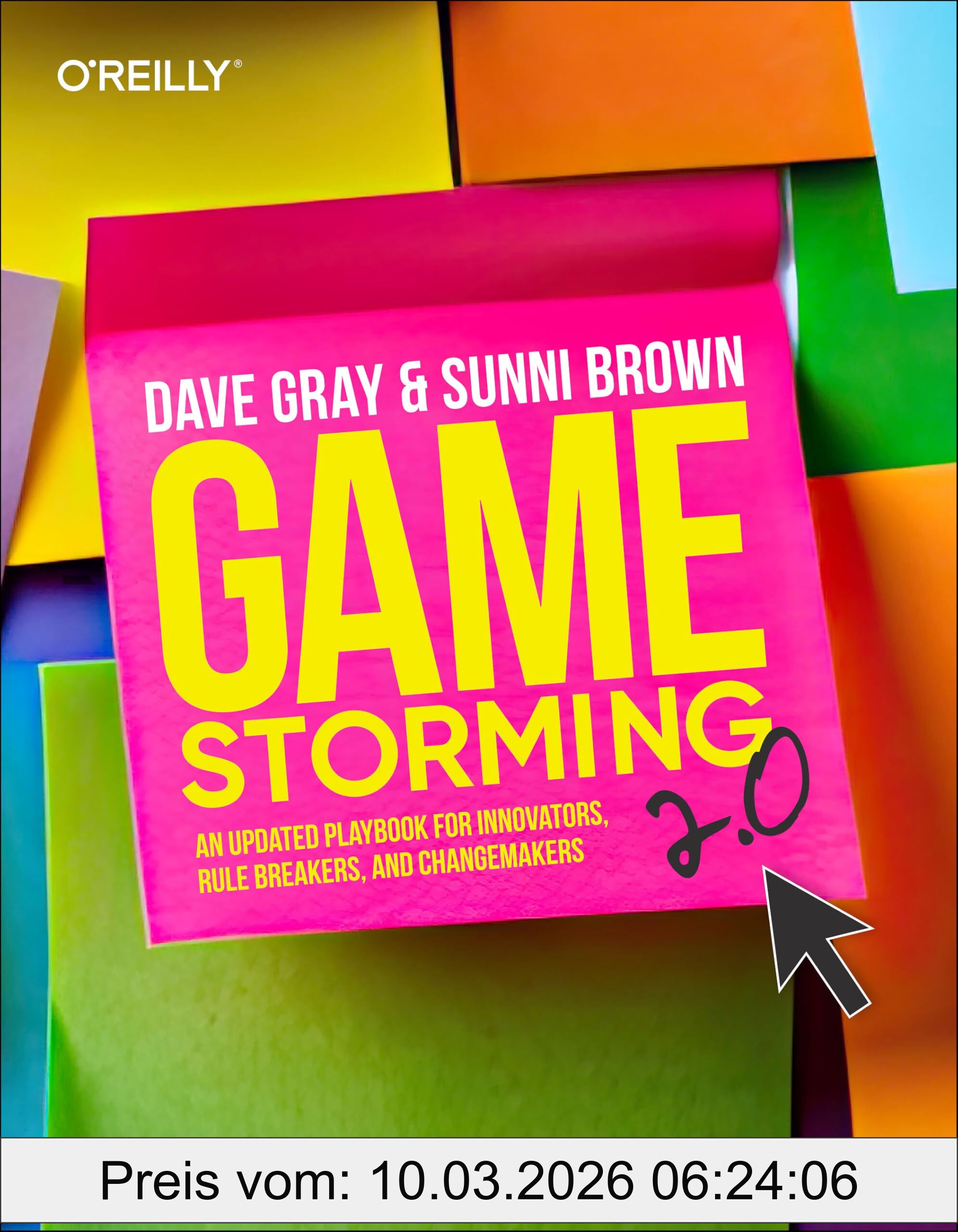 Dave Gray Gamestorming 2.0, An Updated Playbook For Innovators, Rule Breakers, And Changemakers