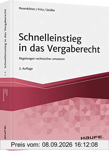 Schnelleinstieg in das Vergaberecht: Regelungen rechtssicher umsetzen (Haufe Fachbuch)
