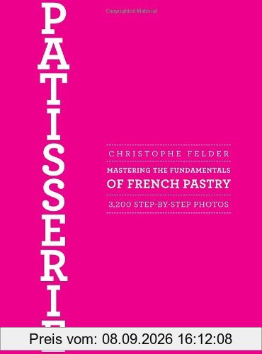 Patisserie: Mastering the Fundamentals of French Pastry
