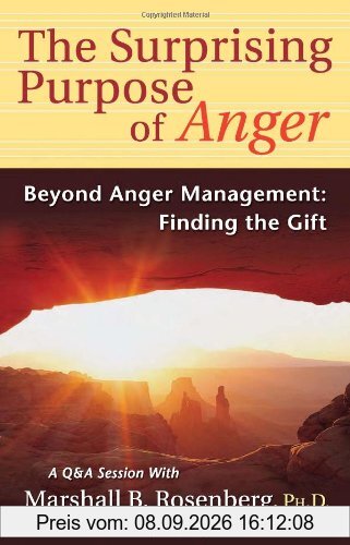The Surprising Purpose of Anger: Beyond Anger Management: Finding the Gift (Nonviolent Communication Guides)