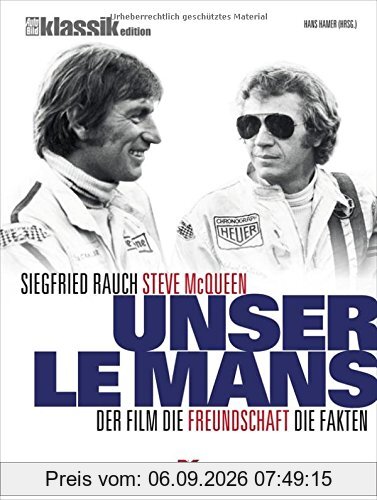 Unser Le Mans: Siegfried Rauch. Steve McQueen - Der Film. Die Freundschaft. Die Fakten