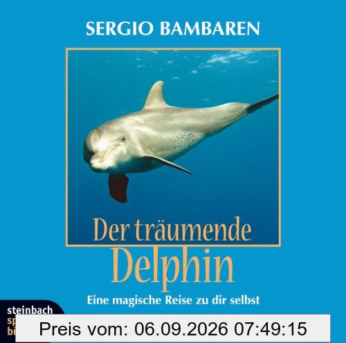 Der träumende Delphin. Eine magische Reise zu dir selbst. 1 CD