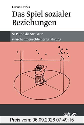 Das Spiel sozialer Beziehungen: NLP und die Struktur zwischenmenschlicher Erfahrung