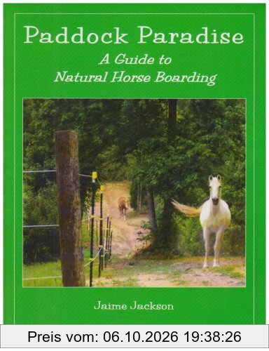 Paddock Paradise: A Guide to Natural Horse Boarding