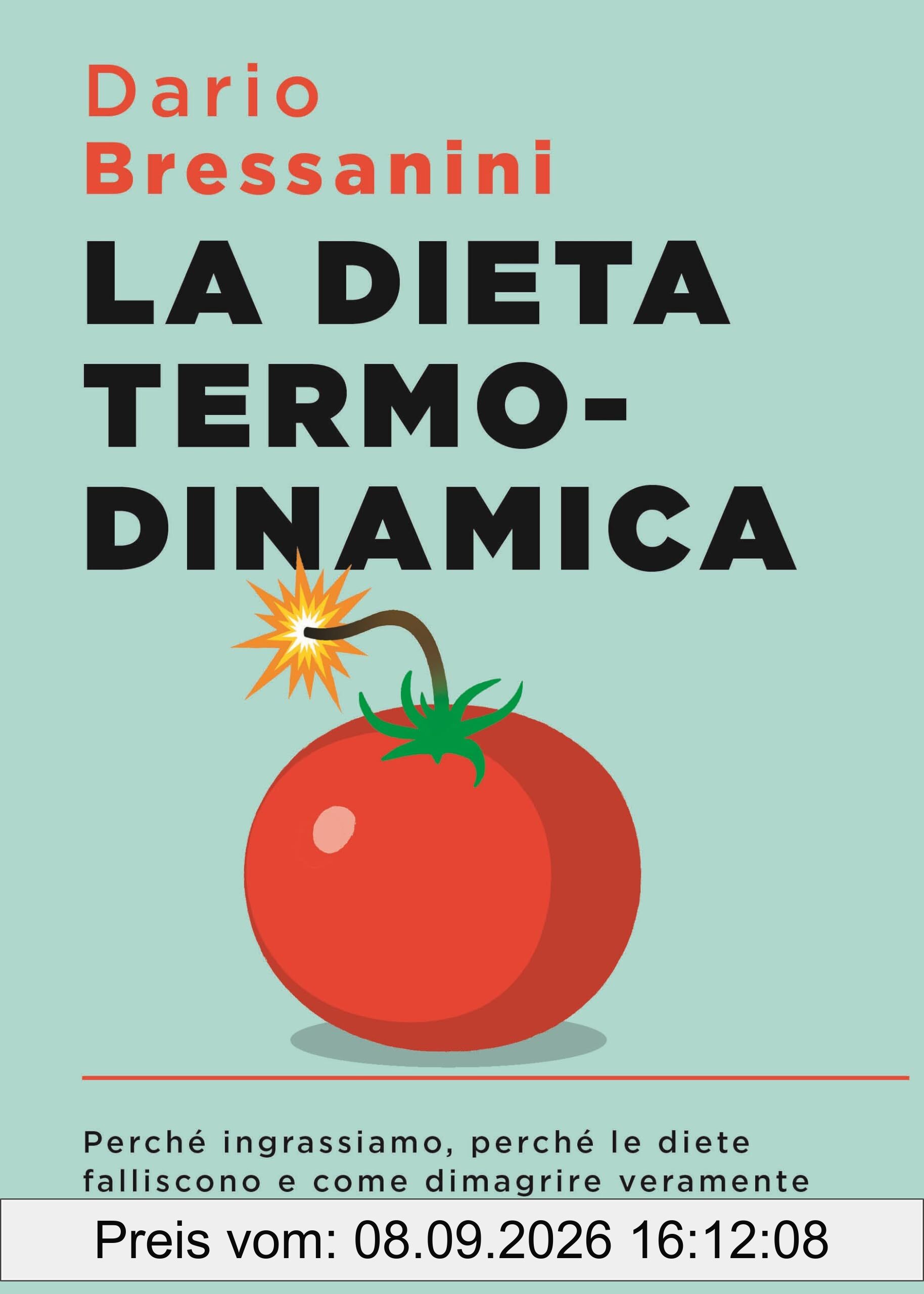 La dieta termodinamica. Perché ingrassiamo, perché le diete falliscono e come dimagrire veramente (Sentieri)