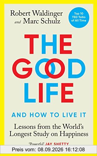 The Good Life: Lessons from the World's Longest Study on Happiness
