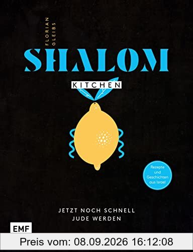 Shalom Kitchen – Jetzt noch schnell Jude werden: Levante-Rezepte und Geschichten aus Israel