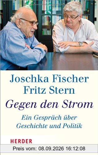 Gegen den Strom: Ein Gespräch über Geschichte und Politik (HERDER spektrum)