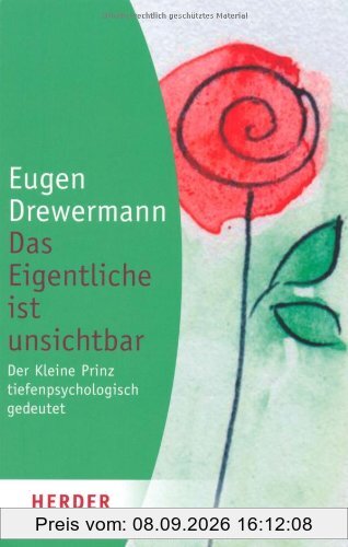 Das Eigentliche ist unsichtbar: Der Kleine Prinz tiefenpsychologisch gedeutet (HERDER spektrum)