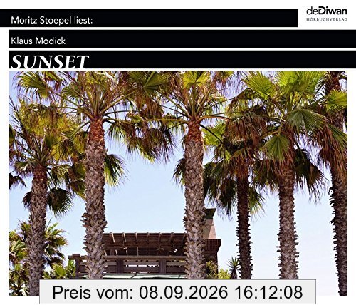 Sunset: Feuchtwanger, Brecht und das kalifornische Exil - der Roman einer ungewöhnlichen Freundschaft