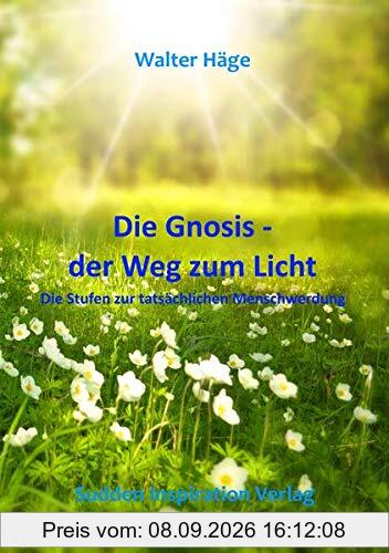 Gnosis – der Weg zum Licht: Die Stufen zur tatsächlichen Menschwerdung