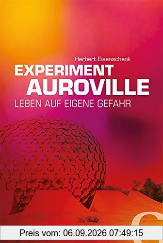 Experiment Auroville: Leben auf eigene Gefahr