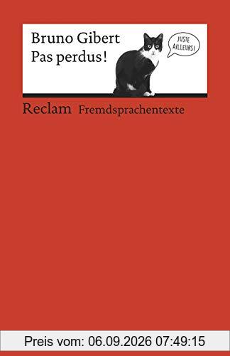 Pas perdus!: Französischer Text mit deutschen Worterklärungen. B2 (GER) (Reclams Universal-Bibliothek)