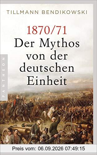 1870/71: Der Mythos von der deutschen Einheit