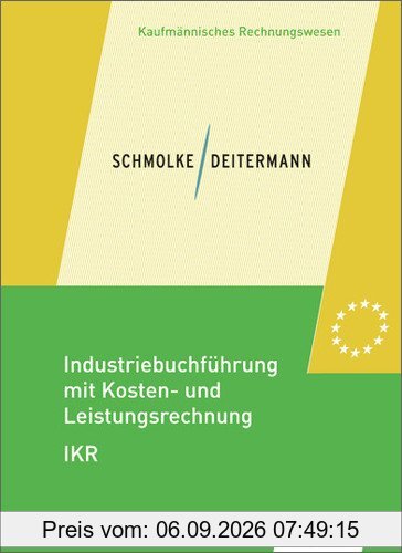 Industriebuchführung mit Kosten- und Leistungsrechnung - IKR: Schülerbuch, 35., neu bearbeitete Auflage, 2013