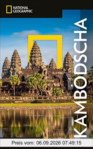 National Geographic Reiseführer Kambodscha: Reisen nach Kambodscha mit Karte, Geheimtipps und allen Sehenswürdigkeiten wie Phnom Penh, Sihanoukville, ... Battambang und Siem Reap. (NG_Traveller)