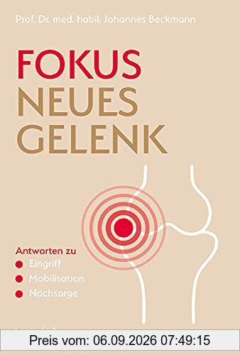 Fokus neues Gelenk: Antworten zu Eingriff - Mobilisation - Nachsorge