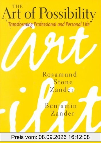 The Art of Possibility: Transforming Professional and Personal Life