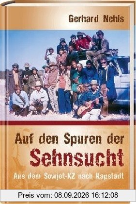 Auf den Spuren der Sehnsucht: Aus dem Gulag nach Kapstadt