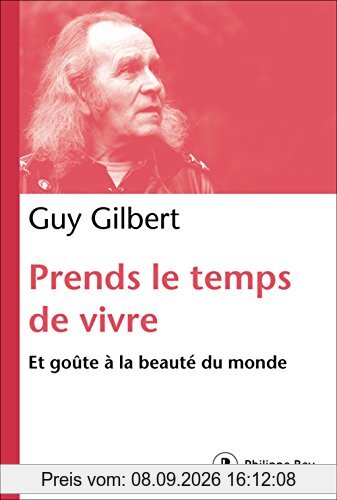 Prends le temps de vivre : et goûte à la beauté du monde
