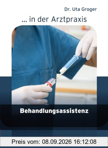 ... in der Arztpraxis - Neubearbeitung 2013: Behandlungsassistenz in der Arztpraxis: Schülerbuch