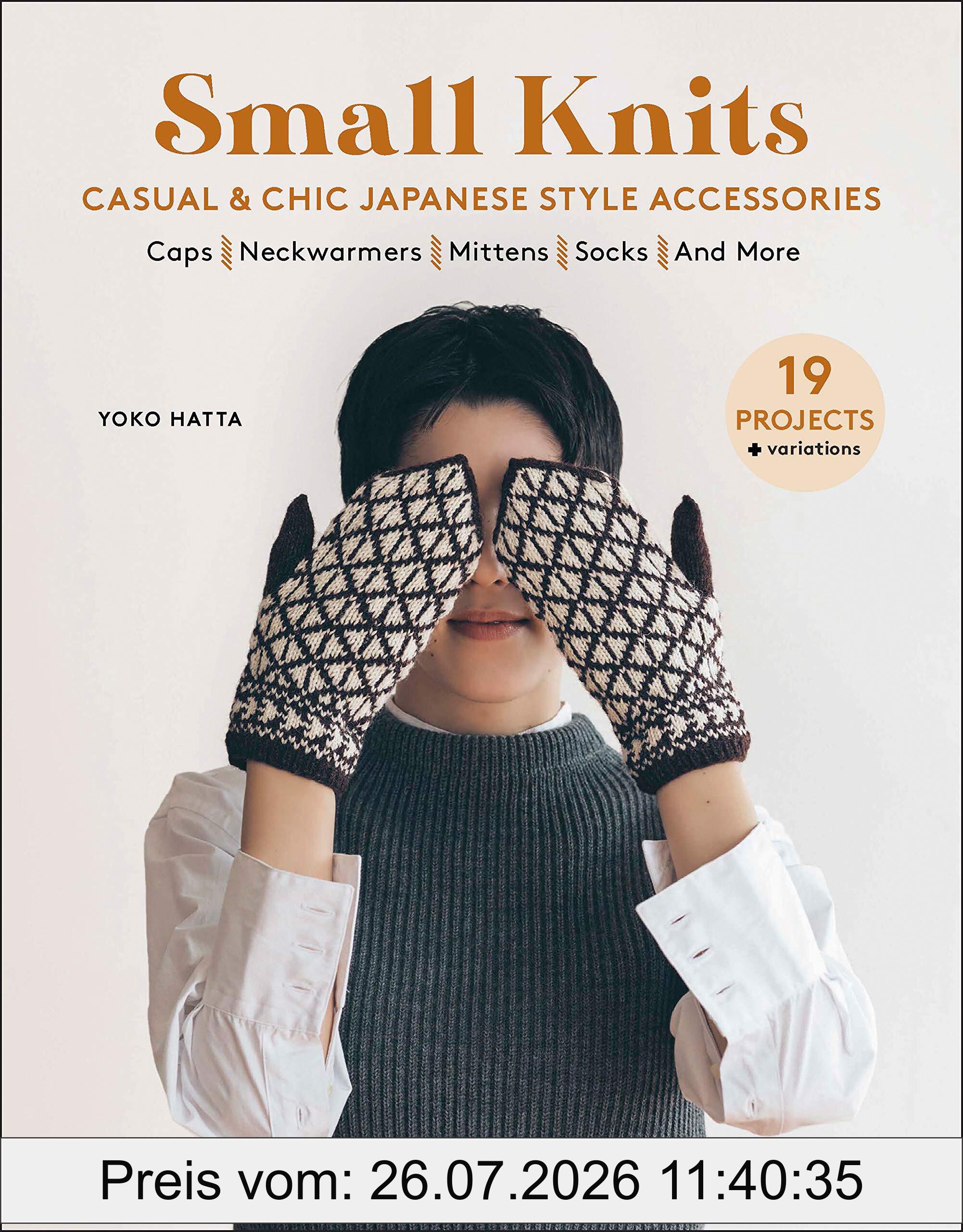 Yoko Hatta Small Knits, Casual & Chic Japanese Style Accessories, 19 Projects + Variations (Tuttle Specials)