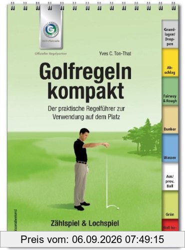 Golfregeln kompakt. Ausgabe 2012-2015: Der praktische Regelführer zur Verwendung auf dem Platz
