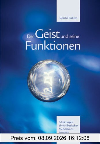 Der Geist und seine Funktionen: Erklärungen eines tibetischen Meditations-Meisters