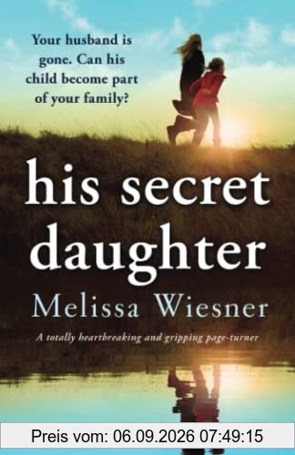 His Secret Daughter: A totally heartbreaking and gripping page-turner