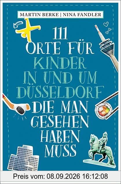 111 Orte für Kinder in und um Düsseldorf, die man gesehen haben muss