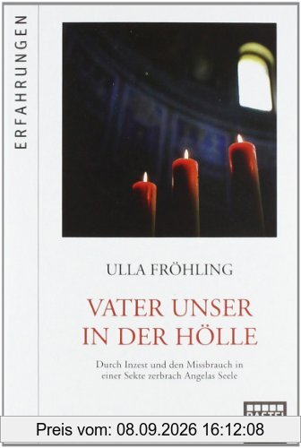 Vater Unser in der Hölle: Durch Missbrauch in einer Sekte zerbrach Angelas Seele